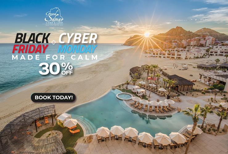 Black Friday where the world ends and magic begins Grand Solmar Land´s End Cabo San Lucas Black Friday where the world ends and magic begins Grand Solmar Land´s End Cabo San Lucas